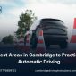 Best Areas in Cambridge to Practice Automatic Driving 85x85