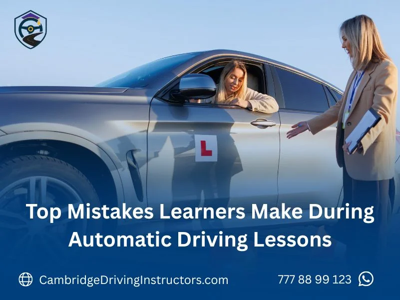 Top Mistakes Learners Make During Automatic Driving Lessons